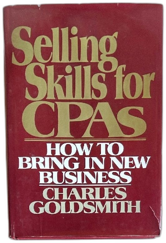 Selling Skills For CPAs How To Bring In New Business Charles Goldsmith 1985 HC