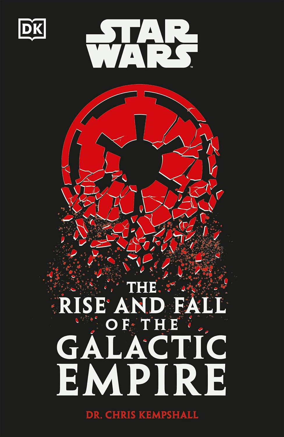 Star Wars The Rise and Fall of the Galactic Empire (Dk Star Wars) | Hardcover