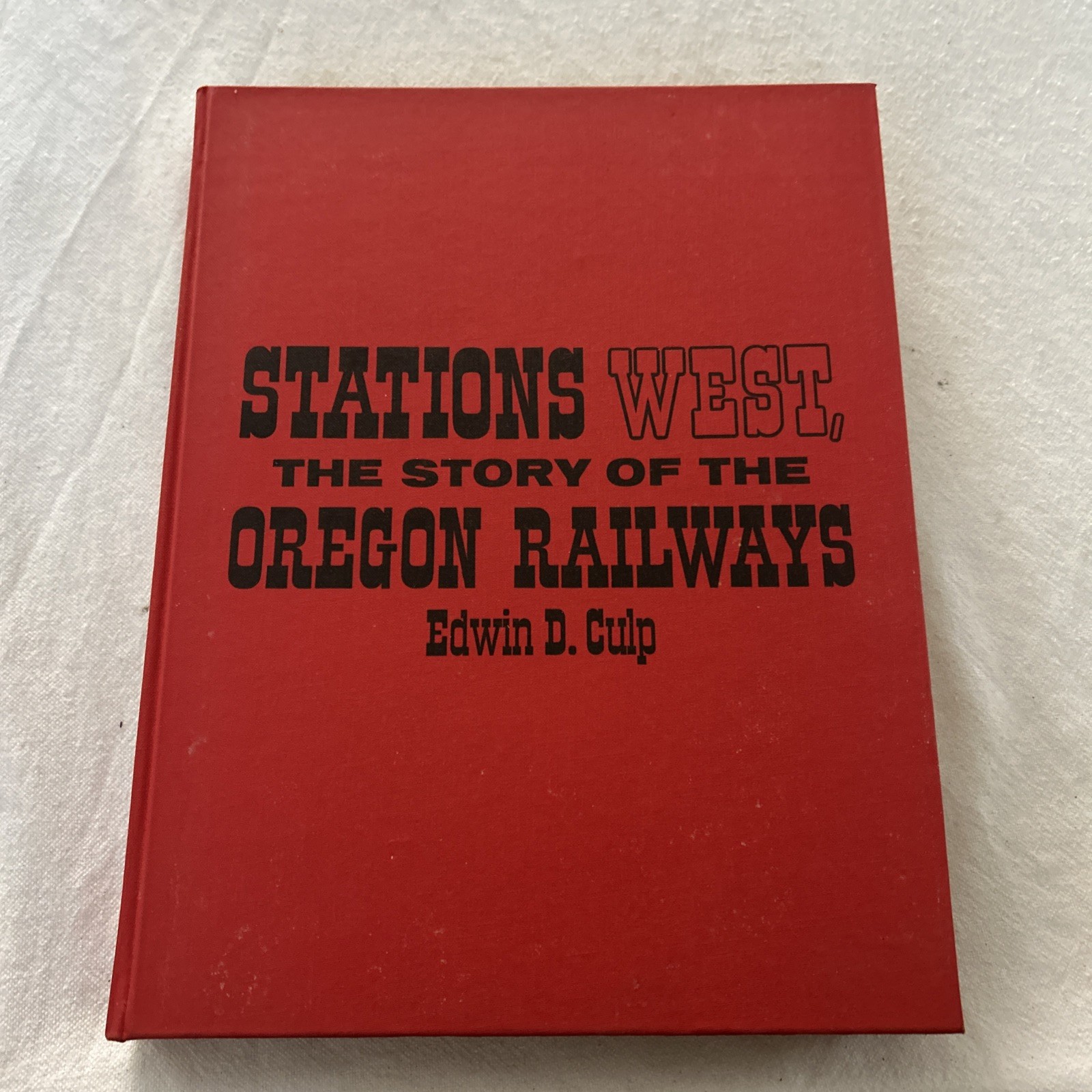 Stations West: The Story of the Oregon Railways - 1972 Railroad photo history