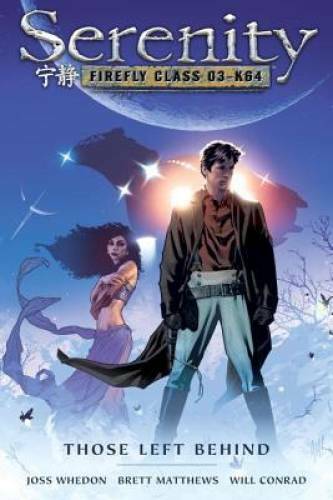 Serenity: Those Left Behind - Hardcover By Joss Whedon - GOOD