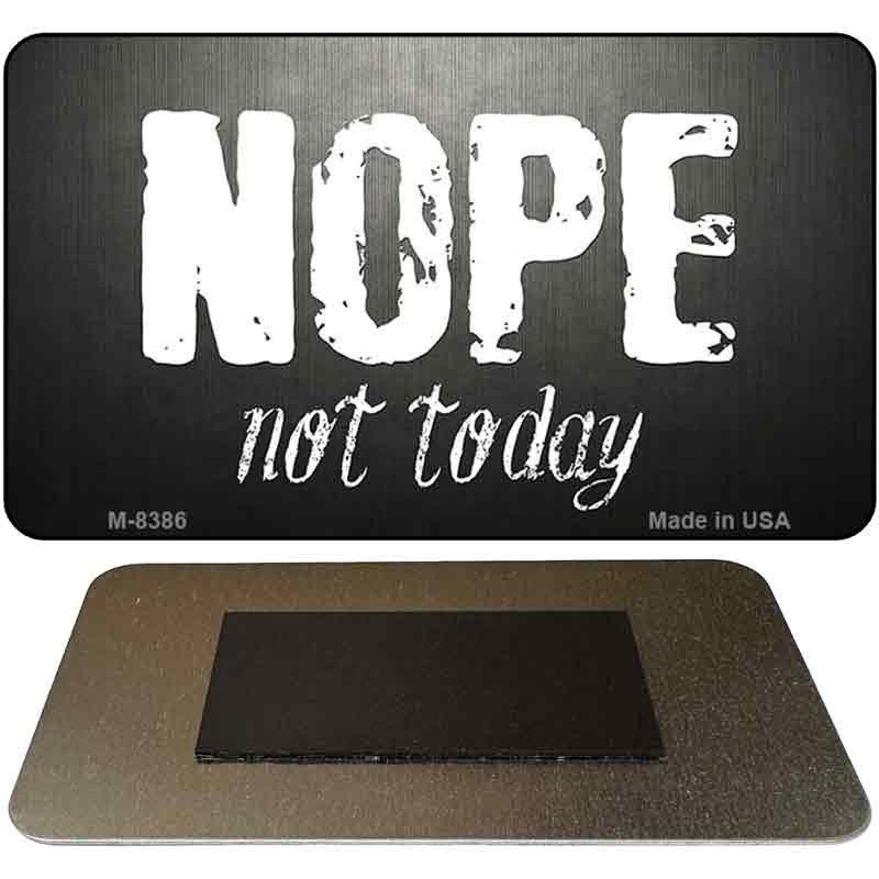Nope Not Today Novelty Metal Magnet M-8386 3.5