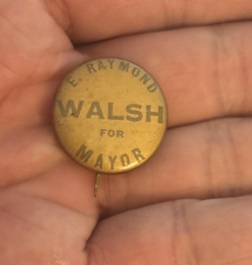 E. Raymond Walsh Providence, Rhode Island Mayor 1930s-40s CAMPAGIN PIN BUTTON