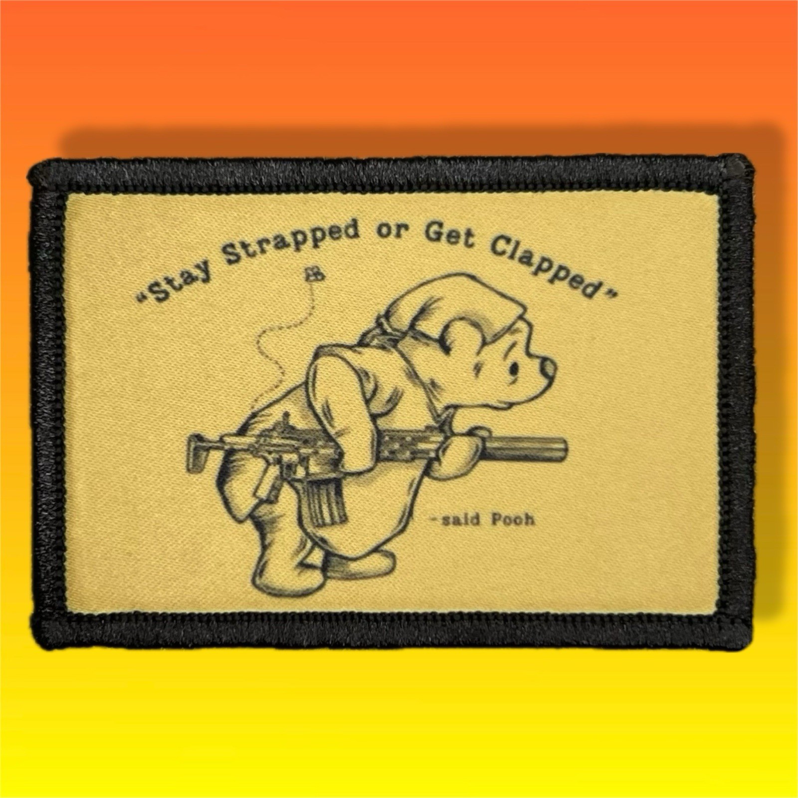 Stay Strapped Or Get Clapped Morale Patch / Military Badge Tactical Pooh 117
