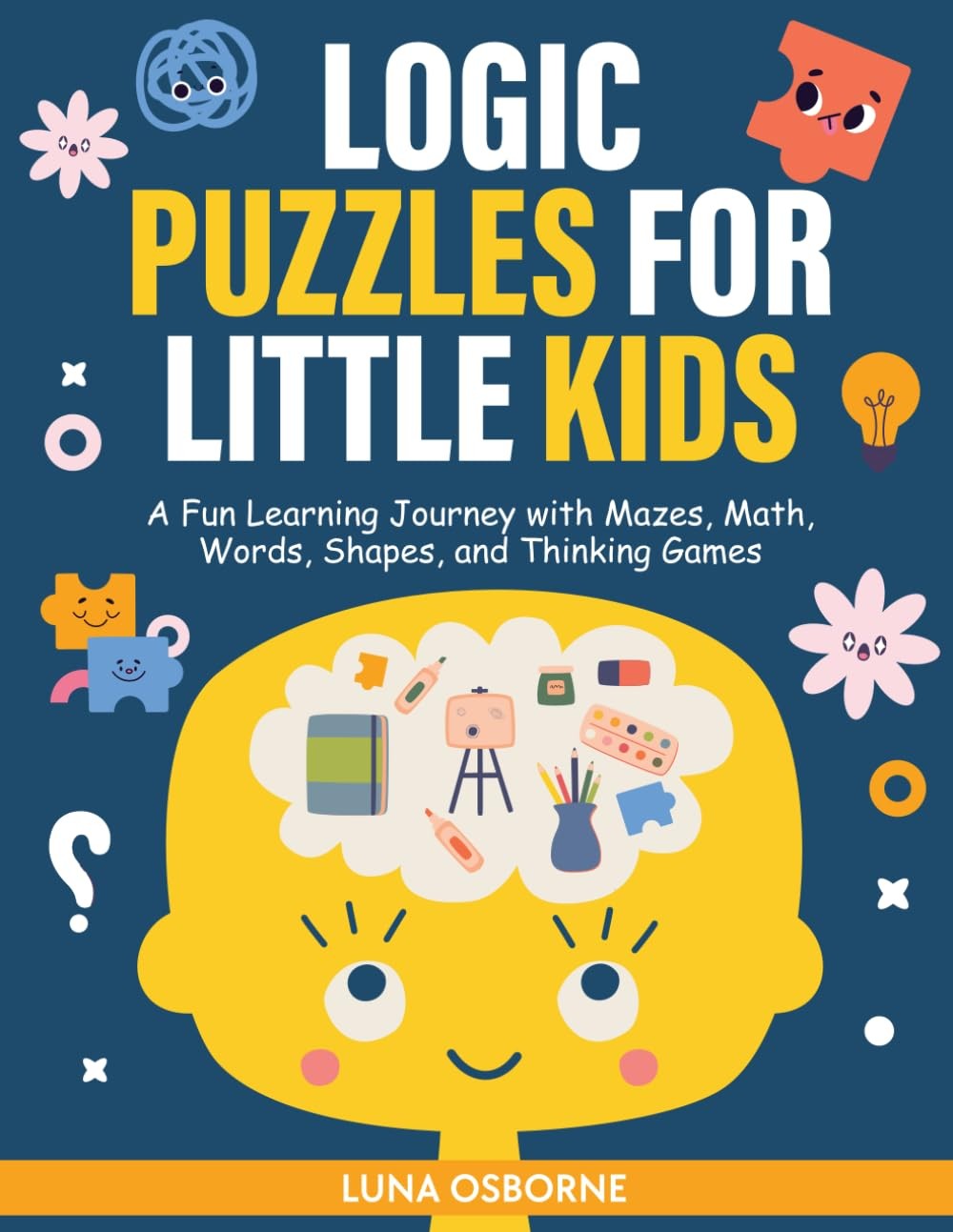 Logic Puzzles for Little kids: A Fun Learning Journey with Mazes, Math, Words, S