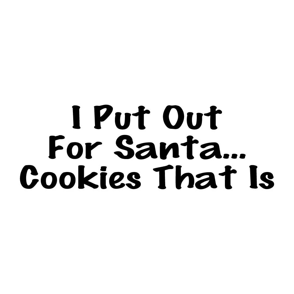 I Put Out For Santa Cookies That Is Decal Sticker Black Die Cut Vinyl