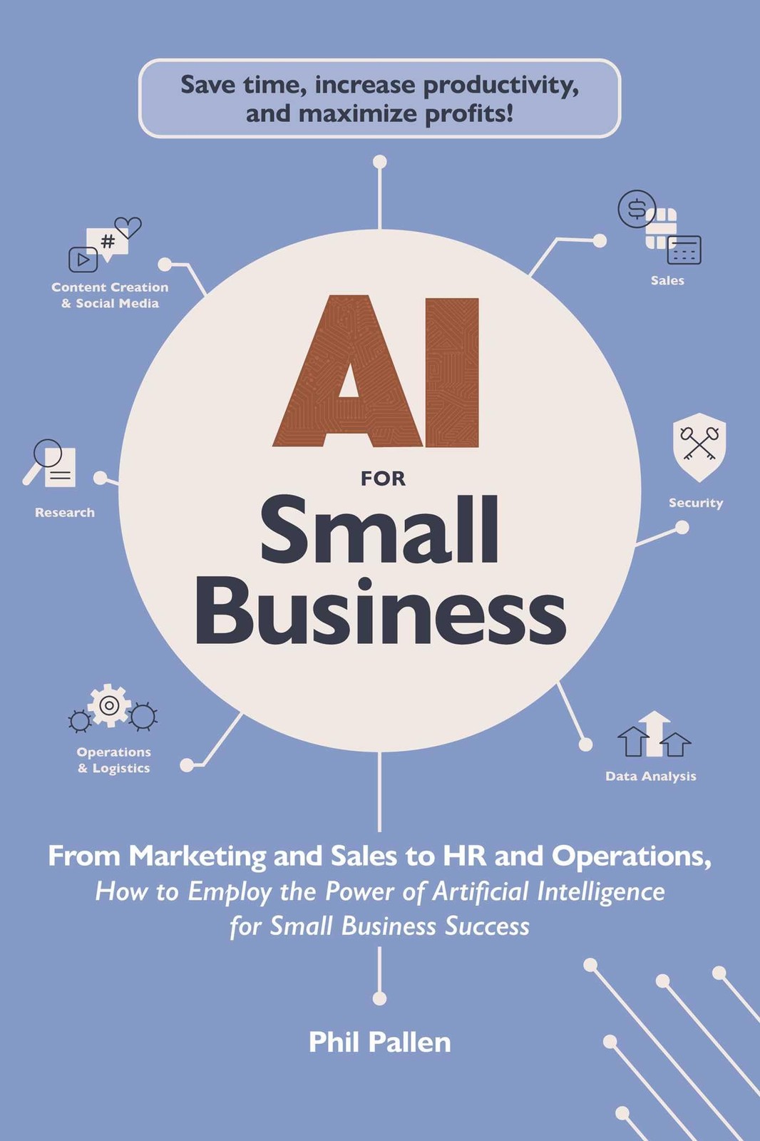 AI for Small Business: From Marketing and Sales to HR and Operations, How to Emp