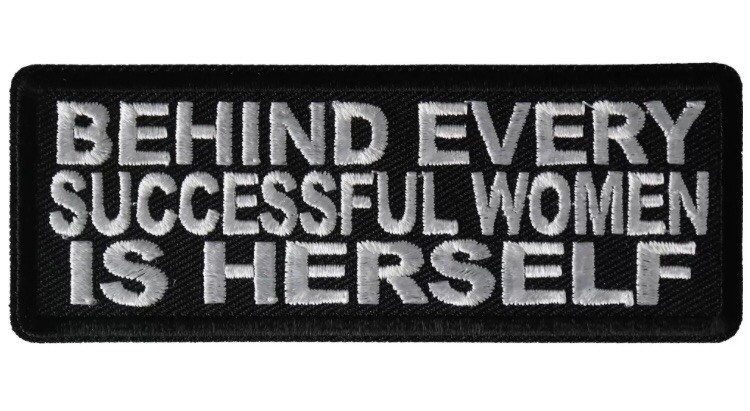 BEHIND EVERY SUCCESSFUL WOMEN IS HERSELF EMBROIDERED IRON ON PATCH