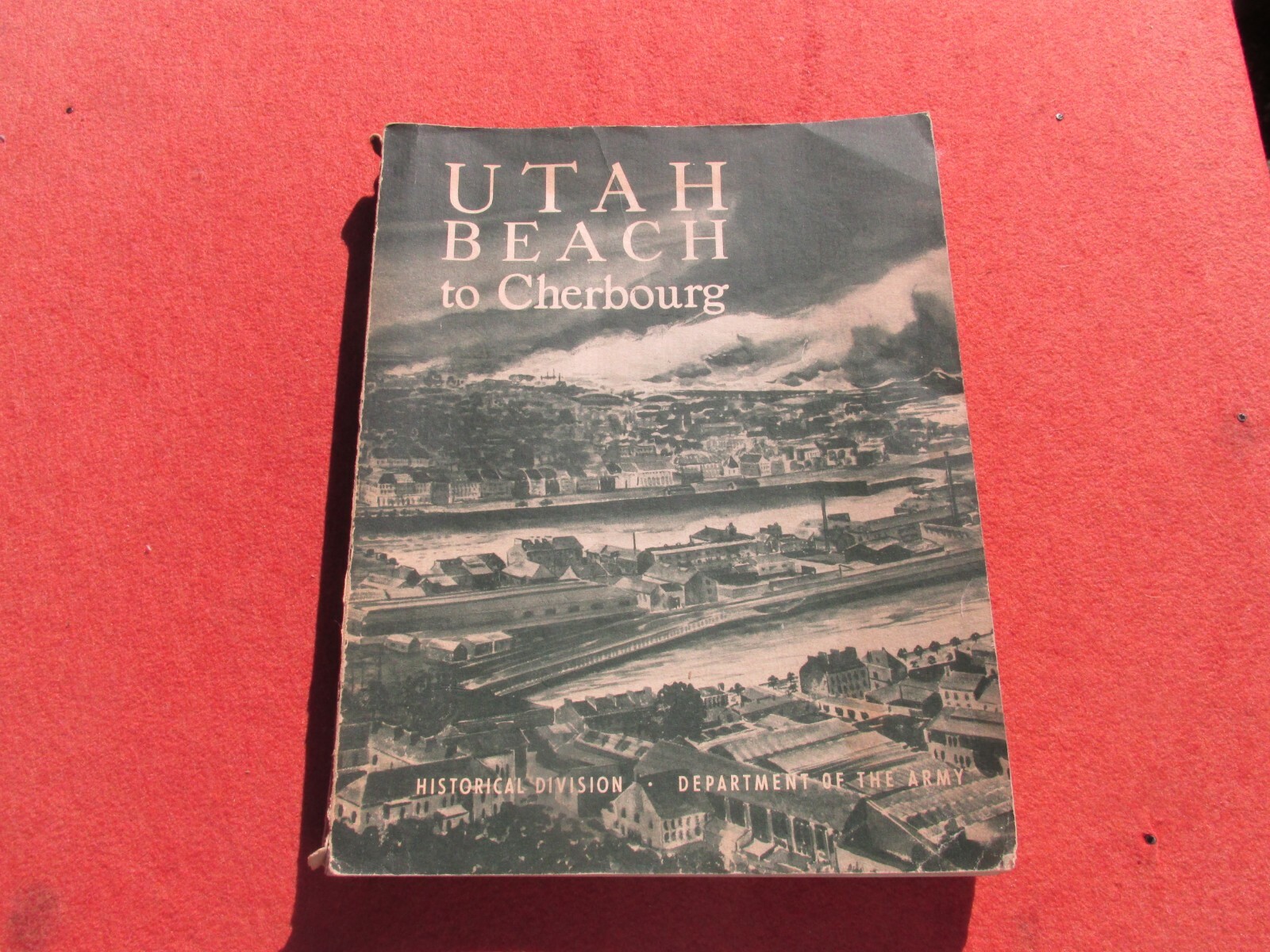 Utah Beach to Cherbourg 6 June - 27 June 1944 American Forces in Action Series