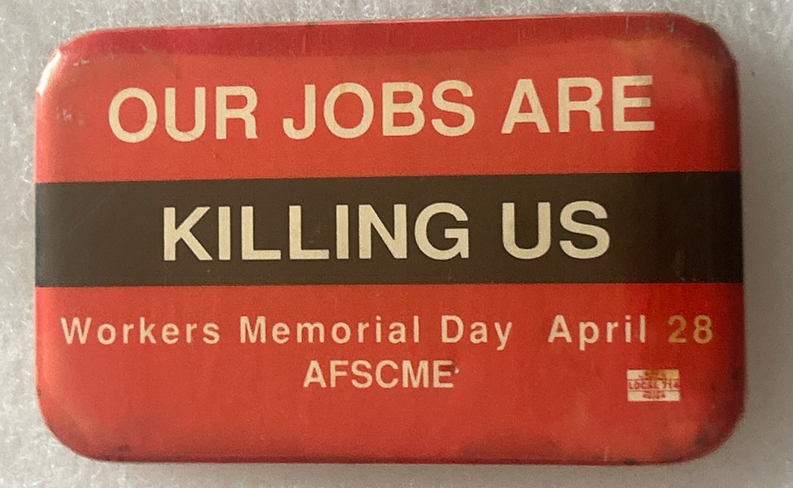 Our Jobs Are Killing Us workers Memorial Day AFSCME 2 3/4” x 1 3/4” pinback pin