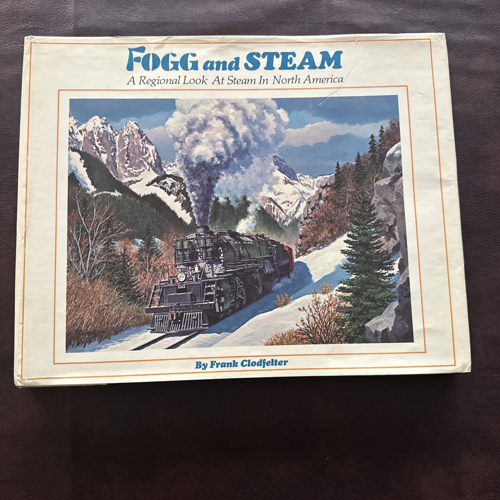 Fogg and Steam By Frank Clodfelter A regional look at steam in North America
