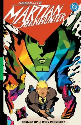 Deniz Camp Javier Rodr Absolute Martian Manhunter Vol. 1: Martian V (Paperback)