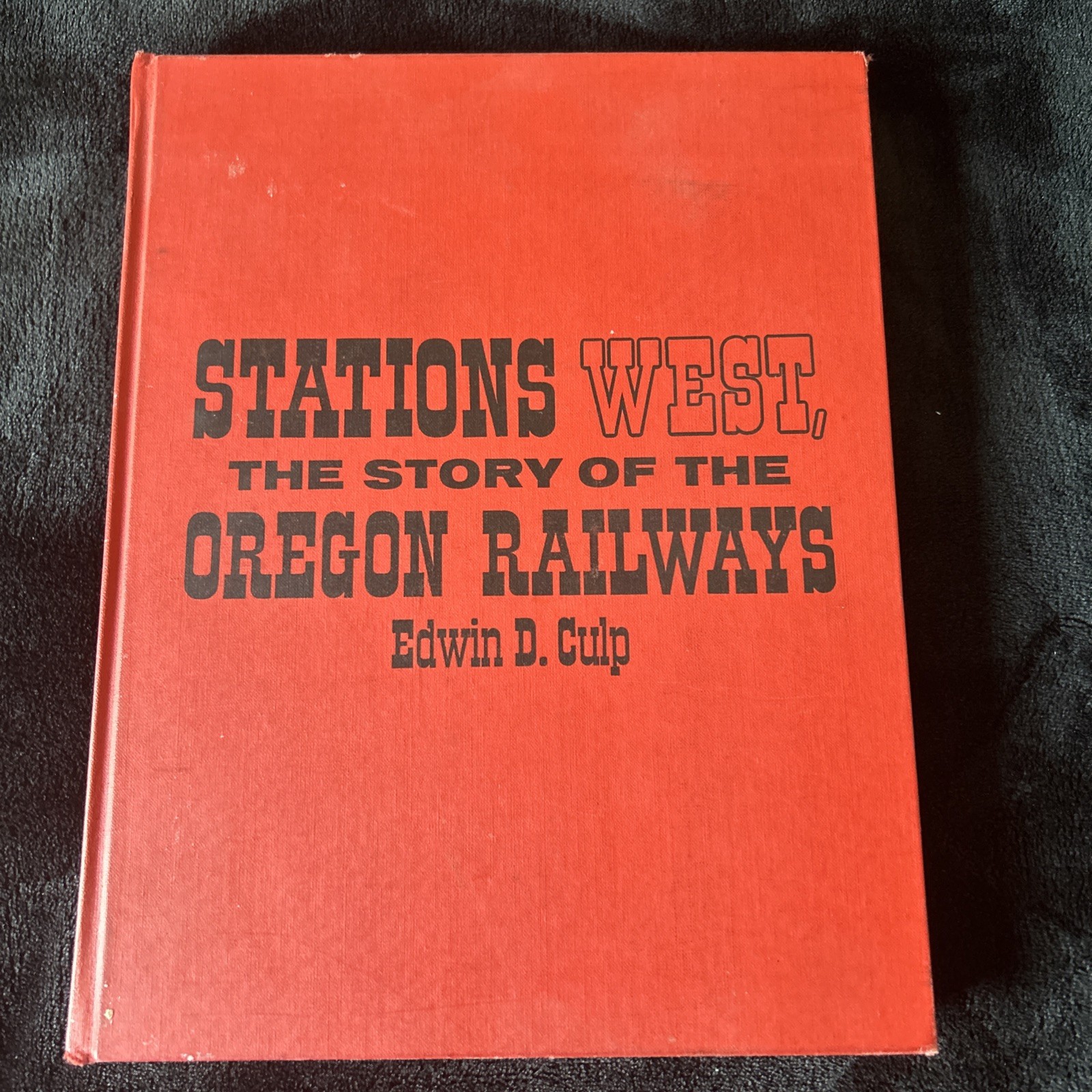 Stations West: The Story of the Oregon Railways - 1972 Railroad photo history
