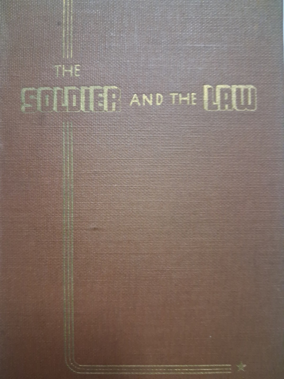 1941 THE SOLDIER AND THE LAW WWII Lawyer TRIAL US ARMY