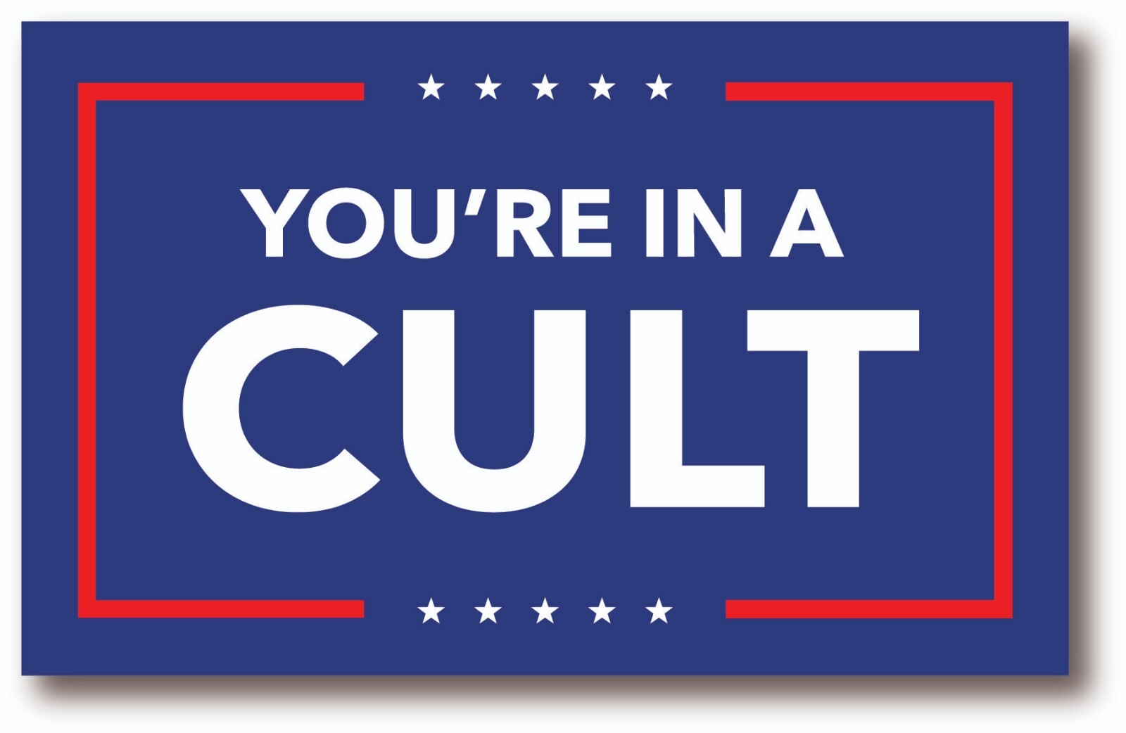 ANTI TRUMP YOU'RE IN A CULT Outdoor Safe Election Bumper Sticker