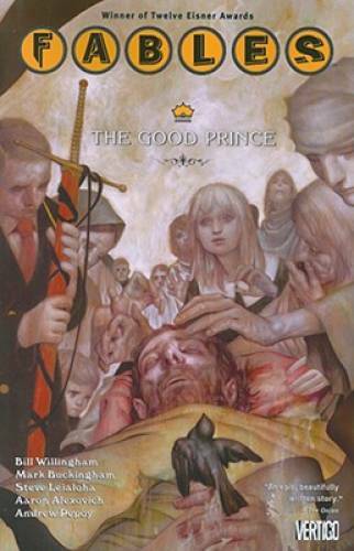 Fables Vol. 10: The Good Prince - Paperback By Bill Willingham - GOOD