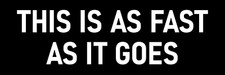 This Is As Fast As It Goes Sticker Funny Tailgating Bumper Sticker picture