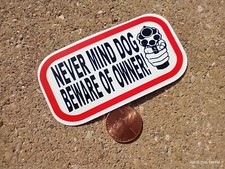 Small Hand made Decal Sticker NEVER MIND DOG BEWARE OF OWNER picture