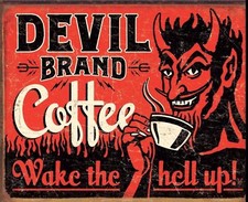 Devil Brand Coffee Wake The Hell Up on a 12.5”x 16” Tin Sign. picture