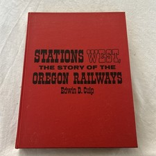 Stations West: The Story of the Oregon Railways - 1972 Railroad photo history picture