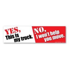 Yes, This is My Truck. No, I Won't Help You Move Bumper Strip  Magnet picture