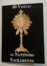 CUARENTA VISITAS AL SANTÍSIMO SACRAMENTO , CORONILLA, FAVORS PROTECTION PRAYERS. picture