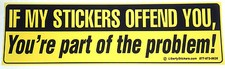 IF MY STICKERS OFFEND YOU,... (10-1/2