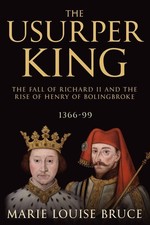 The Usurper King: The Fall of Richard II and the Rise of Henry of Bolingbroke, 1 picture