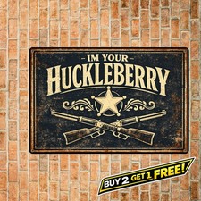I'm Your Huckleberry 8x12 Vintage Western Cowboy Club Tin Metal Sign picture