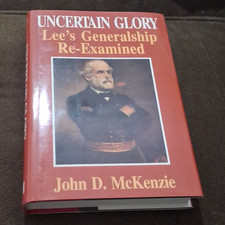 Uncertain Glory: Lee's Generalship Re-Examined Hardcover Civil War Militaria picture
