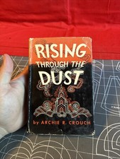 1948 Rising Through The Dust Signed By Author Archie R. Crouch Extremely Rare picture
