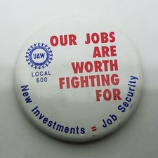 Our Jobs Are Worth Fighting For UAW Local 600 Button Pin picture