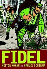 Fidel: A Graphic Novel Life of Fidel Castro, Kohan, Scherma 9781583227824 New + picture