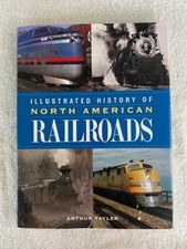 Illustrated History of North American RAILROADS by Arthur Tayler picture
