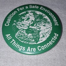 VINTAGE COALITION FOR SAFE ENVIRONMENT ALL THINGS ARE CONNECTED PINBACK PIN picture