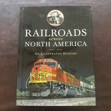Railroads Across North America  An Illustrated History Claude Wiatrowski HC picture