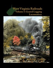 West Virginia Railroads Volume 5: Geared Logging Locomotives (hardcover) picture
