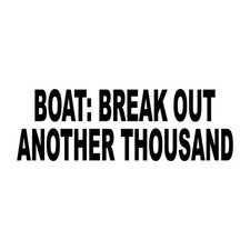 Boat Break Out Another Thousand Decal Sticker Black Die Cut Vinyl picture