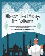 How To Pray In Islam: A Step by Guide to Salah, Easy Teaching of to... picture